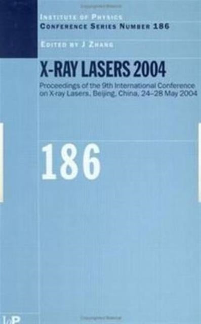 Book cover of: X-Ray Lasers 2004. By: J Zhang, International Conference on X-ray Lasers (9th 2004 Beijing, China)