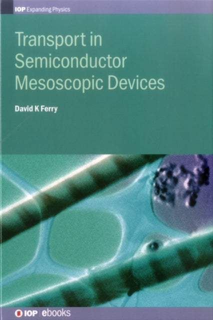 Book cover of: Transport in Semiconductor Mesoscopic Devices. By: David K Ferry