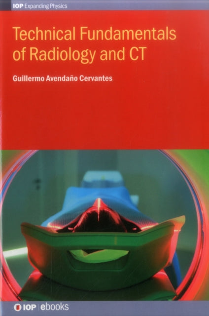 Book cover of: Technical Fundamentals of Radiology and CT. By: Guillermo Avendaño Cervantes