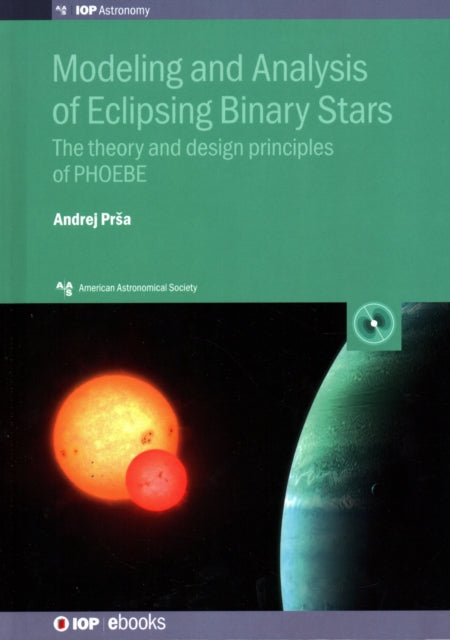 Book cover of: Modeling and Analysis of Eclipsing Binary Stars. By: Andrej Dr Prsa