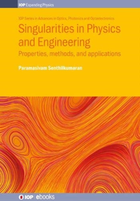Book cover of: Singularities in Physics and Engineering. By: Paramasivam Senthilkumaran
