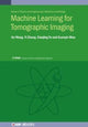 Book cover of: Machine Learning for Tomographic Imaging. By: Xiaojing Ye