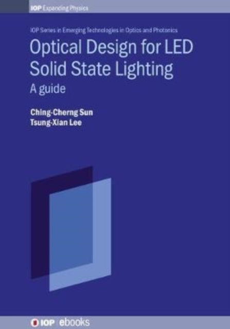 Book cover of: Optical Design for LED Solid-State Lighting. By: Tsung-Xian Lee