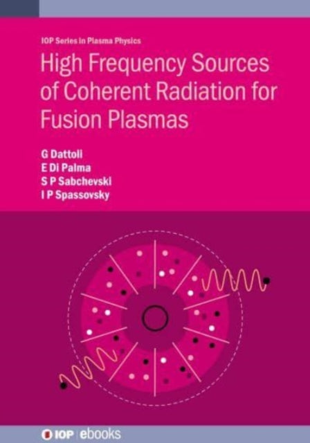 Book cover of: High Frequency Sources of Coherent Radiation for Fusion Plasmas. By: D. I. Palma DATTOLI