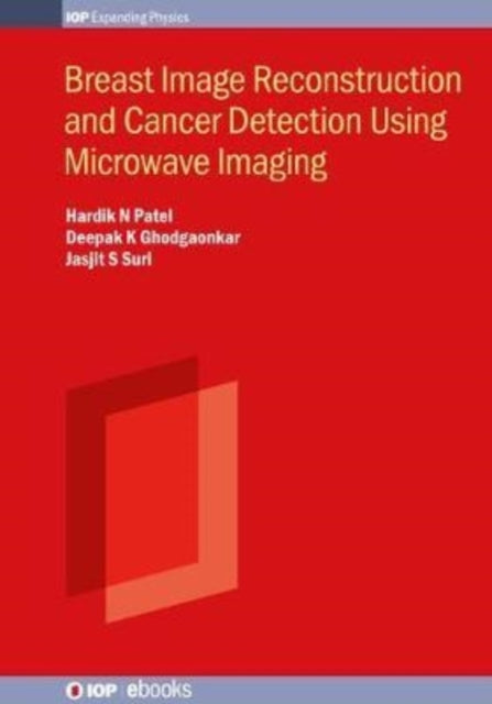 Book cover of: Breast Image Reconstruction and Cancer Detection Using Microwave Imaging. By: Hardik N Patel