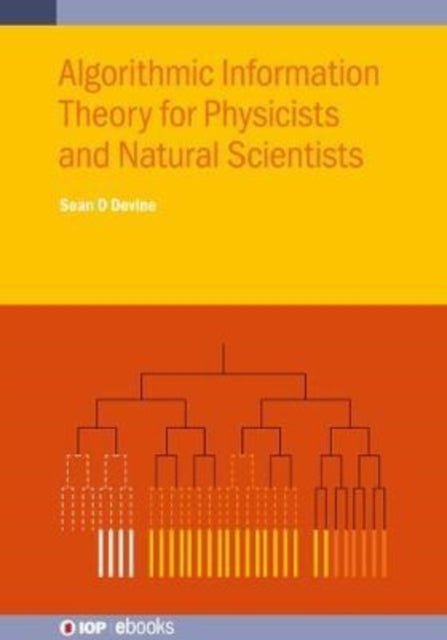 Book cover of: Algorithmic Information Theory for Physicists and Natural Scientists. By: DEVINE