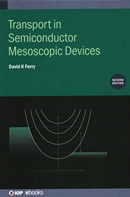 Book cover of: Transport in Semiconductor Mesoscopic Devices (Second Edition). By: FERRY