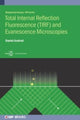 Book cover of: Total Internal Reflection Fluorescence (TIRF) and Evanescence Microscopies. By: AXELROD