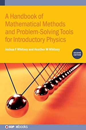 A Handbook of Mathematical Methods and Problem-Solving Tools for Introductory Physics (Second Edition)