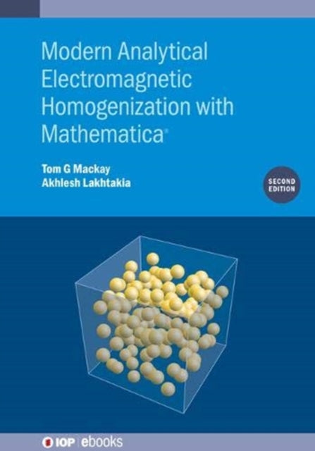 Book cover of: Modern Analytical Electromagnetic Homogenization with Mathematica (Second Edition). By: Lakhtakia MACKAY