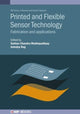 Book cover of: Printed and Flexible Sensor Technology. By: Subhas Mukhopadhyay