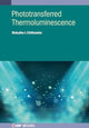 Book cover of: Phototransferred Thermoluminescence. By: CHITHAMBO