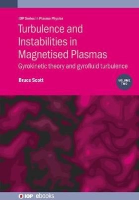 Book cover of: Turbulence and Instabilities in Magnetised Plasmas, Volume 2. By: Bruce Scott