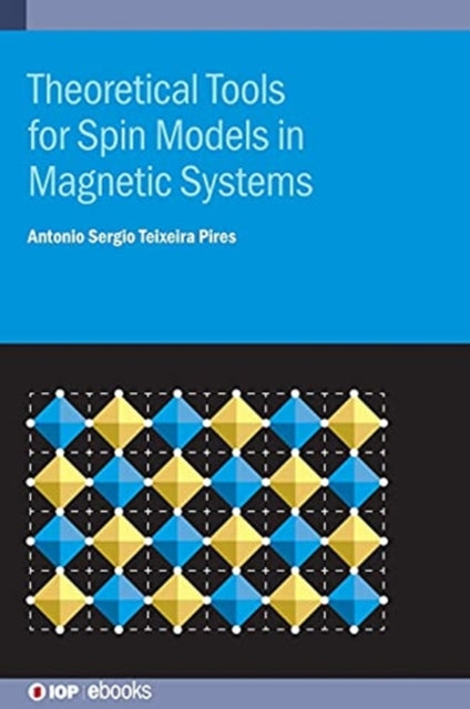 Book cover of: Theoretical Tools for Spin Models in Magnetic Systems. By: Antonio Sergio Teixeira Pires
