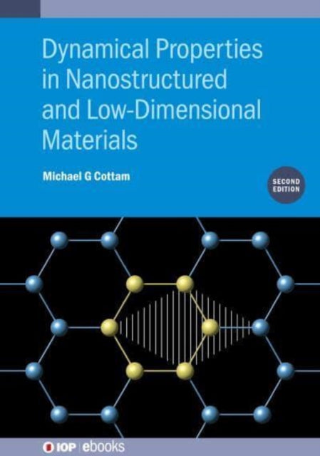 Book cover of: Dynamical Properties in Nanostructured and Low-Dimensional Materials (Second Edition). By: Michael G. Cottam