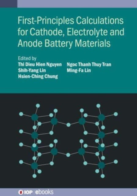 Book cover of: First-Principles Calculations for Cathode, Electrolyte and Anode Battery Materials. By: LIN