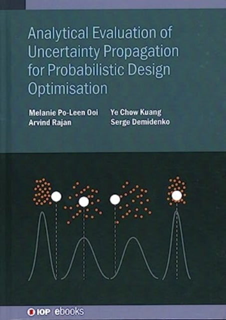 Book cover of: Analytical Evaluation of Uncertainty Propagation for Probabilistic Design Optimisation. By: Rajan OOI
