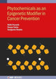 Book cover of: Phytochemicals as an Epigenetic Modifier in Cancer Prevention. By: Yadav PURANIK