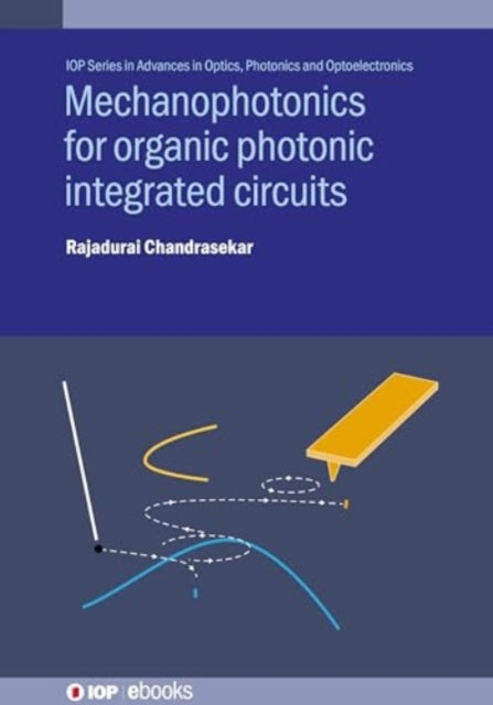 Book cover of: Mechanophotonics for Organic Photonic Integrated Circuits. By: CHANDRASEKAR