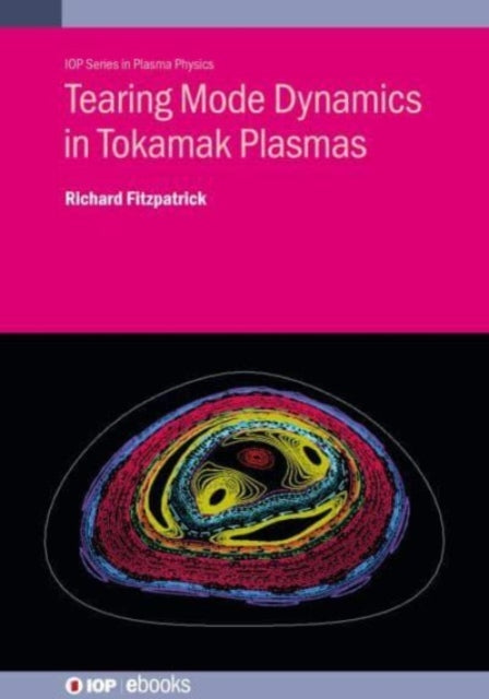 Book cover of: Tearing Mode Dynamics in Tokamak Plasmas. By: FITZPATRICK