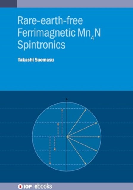 Book cover of: Rare-earth-free Ferrimagnetic  Mn4N Spintronics. By: Takashi Suemasu