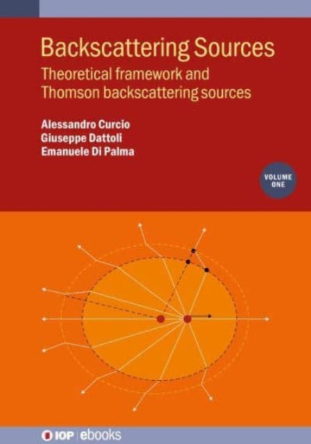 Book cover of: Backscattering Sources, Volume 1. By: Dattoli CURCIO