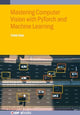 Book cover of: Mastering Computer Vision with PyTorch and Machine Learning