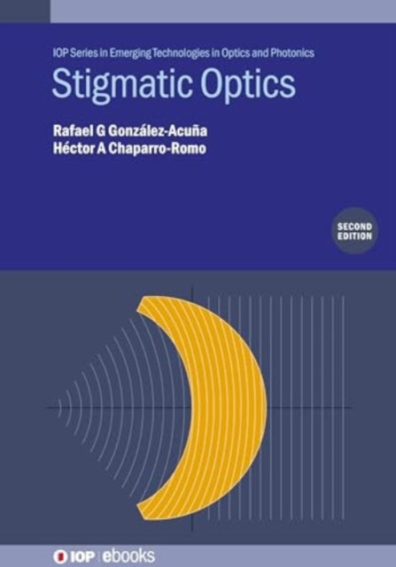 Book cover of: Stigmatic Optics (Second Edition). By: CHAPARRO-ROMO GONZALEZ-ACUNA