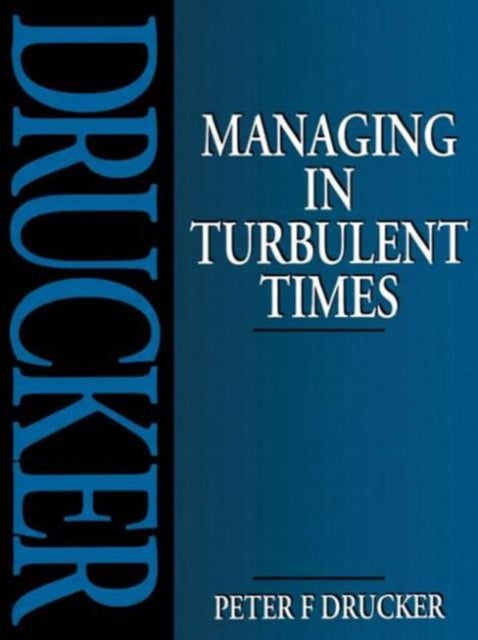 Book cover of: Managing in Turbulent Times. By: Peter F. Drucker