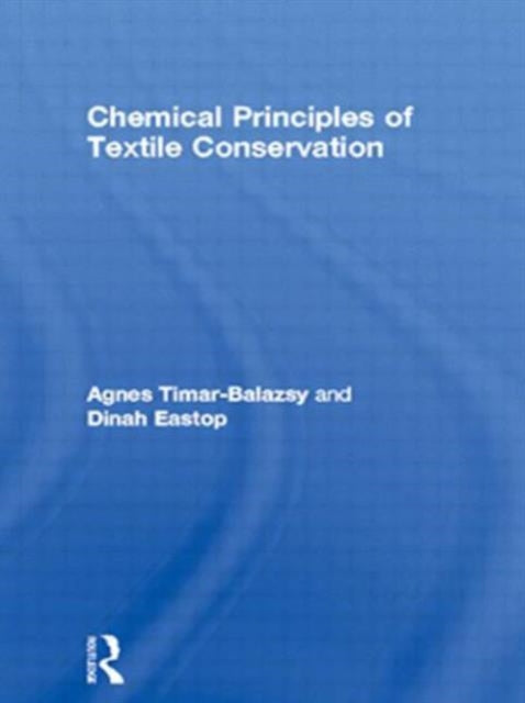 Book cover of: Chemical Principles of Textile Conservation