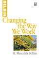 Book cover of: Changing the Way We Work. By: R. Meredith Belbin