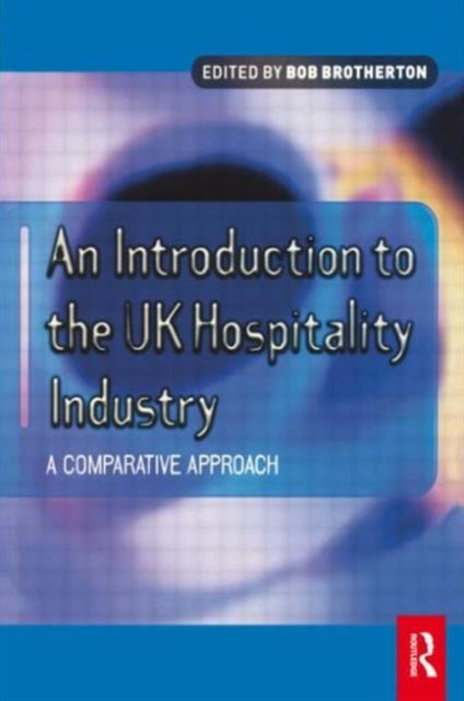 Book cover of: Introduction to the UK Hospitality Industry: A Comparative Approach. By: Bob Brotherton
