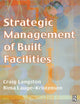 Book cover of: Strategic Management of Built Facilities