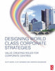 Book cover of: Designing World Class Corporate Strategies. By: Andrew Kakabadse