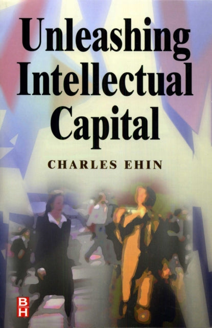 Book cover of: Unleashing Intellectual Capital