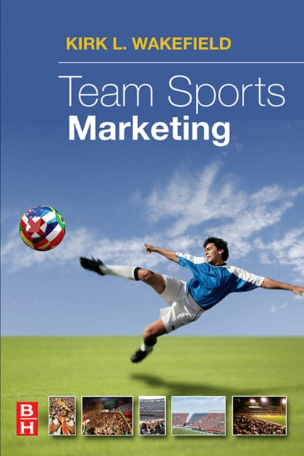 Book cover of: Team Sports Marketing. By: Kirk L Wakefield, Kirk Wakefield