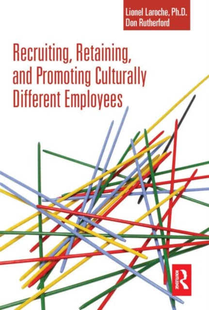 Book cover of: Recruiting, Retaining and Promoting Culturally Different Employees. By: Lionel Laroche