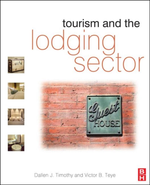 Book cover of: Tourism and the Lodging Sector. By: Dallen J. Timothy