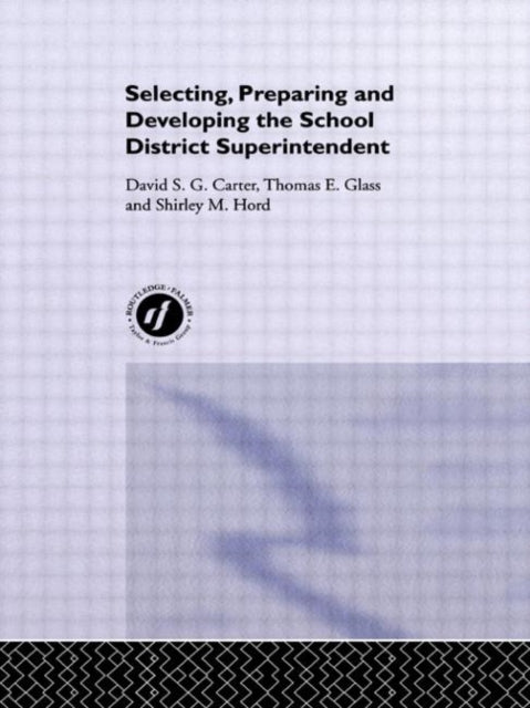 Book cover of: Selecting, Preparing And Developing The School District Superintendent