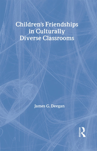 Book cover of: Children's Friendships In Culturally Diverse Classrooms