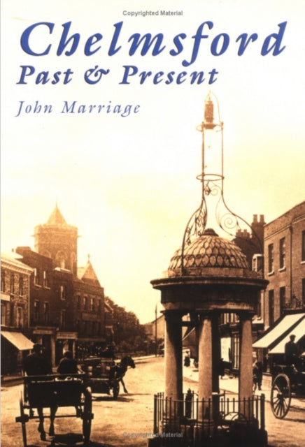 Book cover of: Chelmsford Past and Present. By: John Marriage