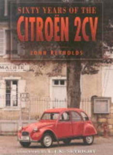 Book cover of: Sixty Years of the Citroen 2CV. By: John Reynolds