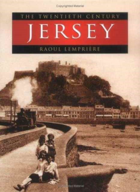 Book cover of: Jersey: the Twentieth Century. By: Raoul Lemprière