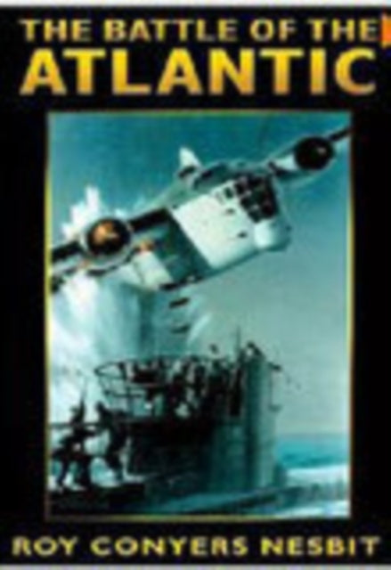 Book cover of: Battle of the Atlantic. By: Roy Conyers Nesbit