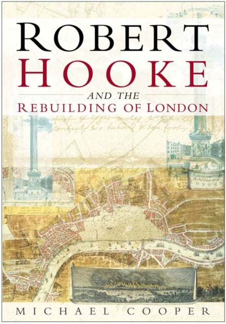 Book cover of: Robert Hooke and the Rebuilding of London. By: Cooper, Michael