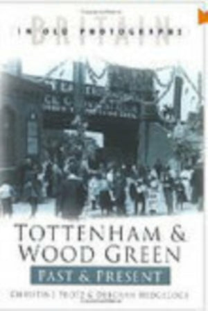 Tottenham and Wood Green Past and Present