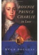 Book cover of: Bonnie Prince Charlie in Love. By: Hugh Douglas