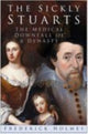 Book cover of: Sickly Stuarts. By: Frederic Lawrence Holmes