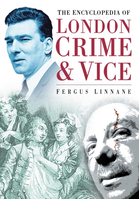 Book cover of: Encyclopedia of London Crime and Vice. By: Fergus Linnane