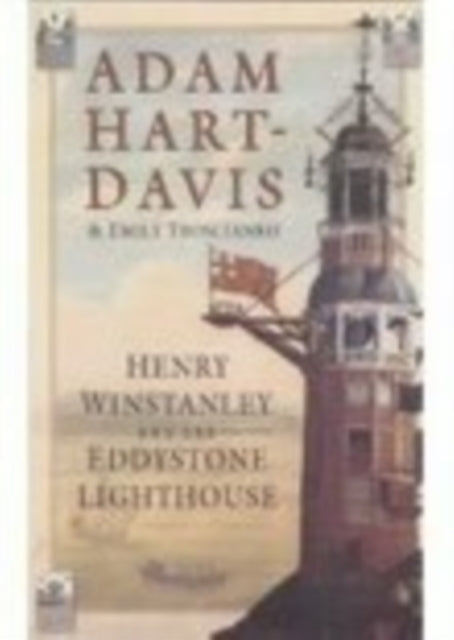 Book cover of: Henry Winstanley and the Eddystone Lighthouse. By: Adam Hart-Davis